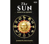 The Sun: Source of All Existence