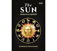 The Sun: Source of All Existence