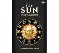 The Sun: Source of All Existence