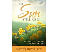 The Sun Still Rises: Surviving and Thriving After Grief and Loss