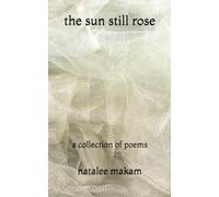 The Sun Still Rose: A Collection of Poems