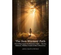 The Sun-Warmed Path: Traveling Japan in Summer Light - Kyoto, Hakone, Hidden Trails & Slow Discovery