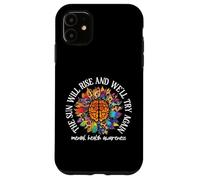 The Sun Will Rise We'll Try Again Mental Health Awareness Coque pour iPhone 11