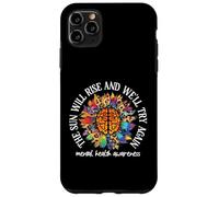 The Sun Will Rise We'll Try Again Mental Health Awareness Coque pour iPhone 11 Pro Max