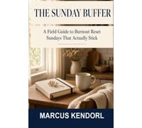 The Sunday Buffer: A Field Guide to Burnout Reset Sundays That Actually Stick