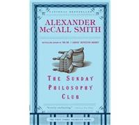 The Sunday Philosophy Club by Professor of Medical Law Alexander McCall Smith Alexander McCall Smith (Auteur)