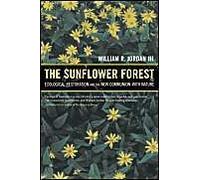 The Sunflower Forest - Ecological Restoration & The New Communion With Nature