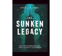 The Sunken Legacy: HMS Northumberland and the Race to Save a Lost Empire