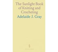 The Sunlight Book of Knitting and Crocheting