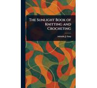The Sunlight Book of Knitting and Crocheting