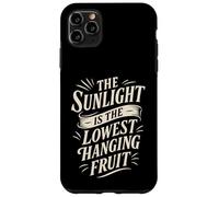 The Sunlight is The Lowest Hanging Fruit - Santé Nature Coque pour iPhone 11 Pro Max