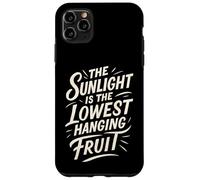 The Sunlight is The Lowest Hanging Fruit - Santé Nature Coque pour iPhone 11 Pro Max