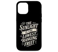The Sunlight is The Lowest Hanging Fruit - Santé Nature Coque pour iPhone 12/12 Pro