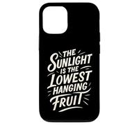 The Sunlight is The Lowest Hanging Fruit - Santé Nature Coque pour iPhone 12/12 Pro