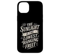 The Sunlight is The Lowest Hanging Fruit - Santé Nature Coque pour iPhone 14 Plus