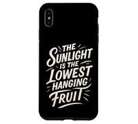 The Sunlight is The Lowest Hanging Fruit - Santé Nature Coque pour iPhone XS Max