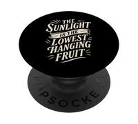 The Sunlight is The Lowest Hanging Fruit - Santé Nature PopSockets PopGrip Adhésif