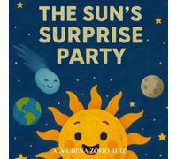 THE SUN'S SURPRISE PARTY: A Magical Journey Through the Solar System