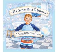The Sunset Bath Submarine: A "What If We Could" Story