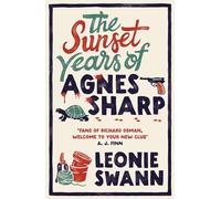 The Sunset Years of Agnes Sharp: The unmissable cosy crime sensation for fans of Richard Osman