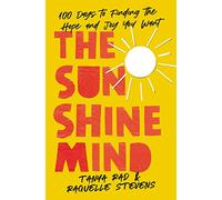 The Sunshine Mind: 100 Days to Finding the Hope and Joy You Want