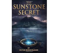 THE SUNSTONE SECRET: Un Roman d'Aventure en Anglais Facile (Niveau B1-B2) pour Maîtriser le Vocabulaire Essentiel.