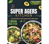 THE SUPER AGERS KITCHEN: Science-Based Meals to Support Longevity, Energy & Cognitive Health