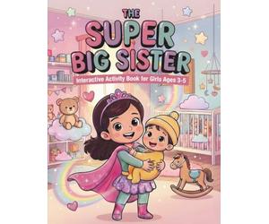 The Super Big Sister: Interactive Activity Book for Girls Ages 3-5 with I Spy Puzzles, Coloring Missions, and Sibling Prep Journal to Welcome a New Baby