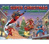 The Super Christmas Coloring Book: Celebrating the Holidays with Your Favorite Heroes