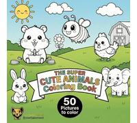 The Super Cute Animals Coloring Book: Big and Easy Coloring Pages for Toddlers and Preschoolers | Fun Learning Activity for Kids Ages 2-5