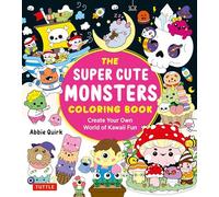 The Super Cute Monsters Coloring Book: Create your own World of Kawaii Fun