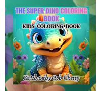 THE SUPER DINO COLORING BOOK: Coloring Book for kids ages 4+. Featuring Super Easy, Bold and Simple designs