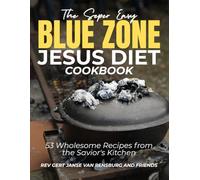 The Super Easy Blue Zone Jesus Diet Cookbook: 53 Wholesome Recipes from the Savior's Kitchen