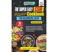 THE SUPER EASY CSID NUTRITION COOKBOOK FOR BEGINNERS 2026: Simple Food Choices for Greater Mealtime Confidence, Including a 30-Day Meal Plan and 1,500 Days of Flavorful Ideas