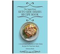 The Super-Easy Keto Side Dishes Recipe Book