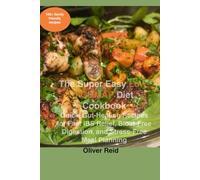 The Super Easy Low-FODMAP Diet Cookbook: Low-FODMAP Family Meals on a Budget with Delicious and Affordable IBS-Friendly Recipes Everyone Can Enjoy Together