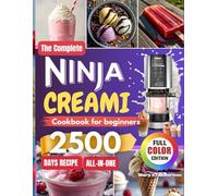 The Super Easy Ninja Creami Recipe Book for beginners: Ice Cream, Gelato, Sorbets, Mix-Ins, Milkshakes, and Smoothie Bowls Made Simple