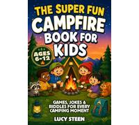 The Super Fun Campfire Book for Kids: No-Screen, No-Setup Interactive Games, Jokes & Riddles for Summer Camps, Car Drives & RV Trips - Activities For ... & Camping Moment For Boys & Girls Ages 6-12