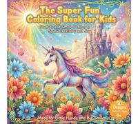 The Super Fun Coloring Book for Kids Ages 4+: 50 Easy and Cute Coloring Pages with Animals, Cars, Food, Toys, and Everyday Things for Boys and Girls