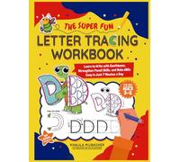 The Super Fun Letter Tracing Workbook for Kids Ages 3-6: Learn to Write with Confidence, Strengthen Pencil Skills, and Make ABCs Easy in Just 7 Minutes a Day