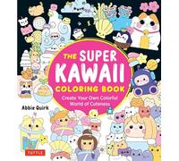 The Super Kawaii Coloring Book Create Your Own Colorful World of Cuteness