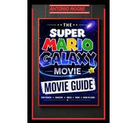 THE SUPER MARIO GALAXY MOVIE GUIDE: Some stories begin as simple adventures. A plumber. A brother. A kingdom under threat. But when Bowser Jr. ... nothing remains simple anymore. What starts