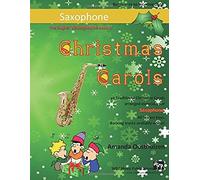 The Super Sax Book Of Christmas Carols: 40 Traditional Christmas Carols Arranged Especially For Saxophone