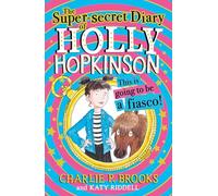 THE SUPER-SECRET DIARY OF HOLLY HOPKINSON: THIS IS GOING TO BE A FIASCO