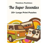 The Super Seventies: 25+ Large Print Puzzles: A Fun Brain Workout and Nostalgic Journey Through the Disco Era
