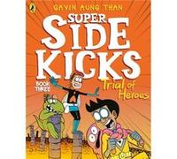 The Super Sidekicks Trial of Heroes by Gavin Aung Than Gavin Aung Than (Auteur)