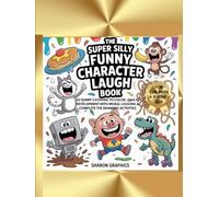 The Super Silly Funny Character Laugh Book: 50 Funny cartoons to Color, Q&A IQ Development With Moral Lessons and Complete the Drawing Activities.