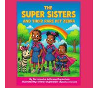 The Super Sisters And Their Rare Pet Zebra: Children's Book on inclusion, Accessibility, Wheelchair user, Rare Disease Awareness, INAD, ANAD, Positive ... Siblings, Special needs, Special education