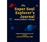 The Super Soul Explorer's Journal: January Edition: A Magical Writing Adventure with Prompts