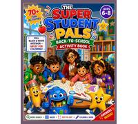 The Super Student Pals: Back-to-School Activity Book for Kids Ages 6-8: 70+ Fun Puzzles, Mazes, Coloring & Word Searches for Grades 1-3 | First Day of School Workbook for Boys & Girls
